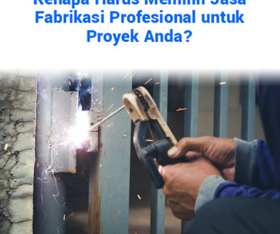blog Kenapa Harus Memilih Jasa Fabrikasi Profesional untuk Proyek Anda