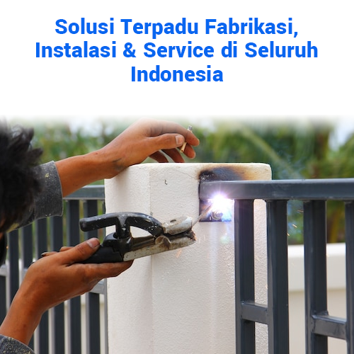 blog Solusi Terpadu Fabrikasi, Instalasi & Service di Seluruh Indonesia